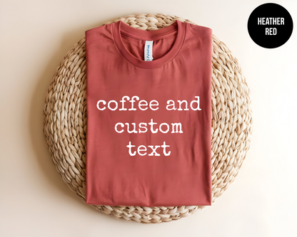 Coffee and "Custom" Shirt