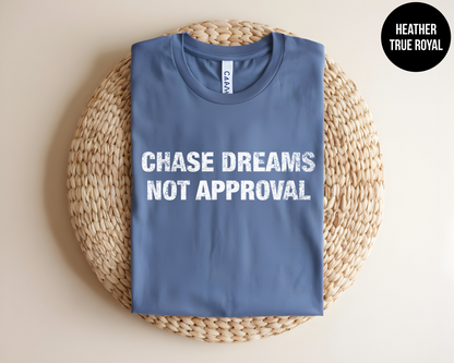 Chase Dreams Not Approvals