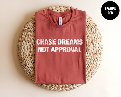 Chase Dreams Not Approvals