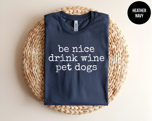 Be Nice Drink Wine Pet Dogs