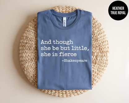 And Though She Be But Little She is Fierce