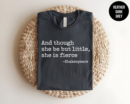 And Though She Be But Little She is Fierce