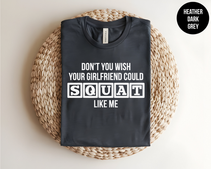 Don't You Wish Your Girlfriend Could Squat Like Me