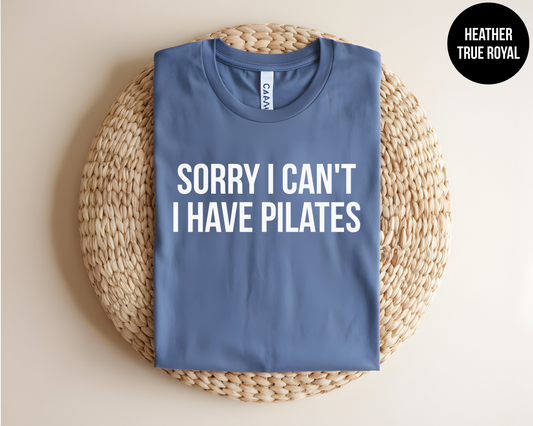 Sorry I Can't, I Have Pilates