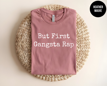 But First Gangsta Rap