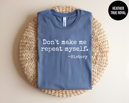 Don't Make Me Repeat Myself