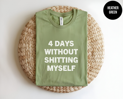 4 Days Without Shitting Myself