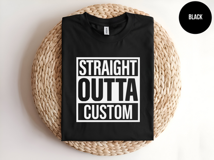 Straight Outta "Custom"