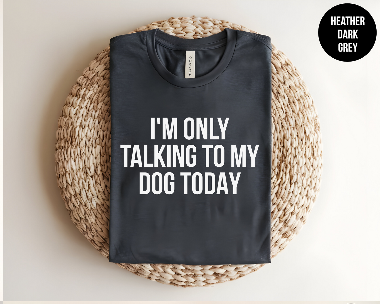 I'm Only Talking To My Dog Today