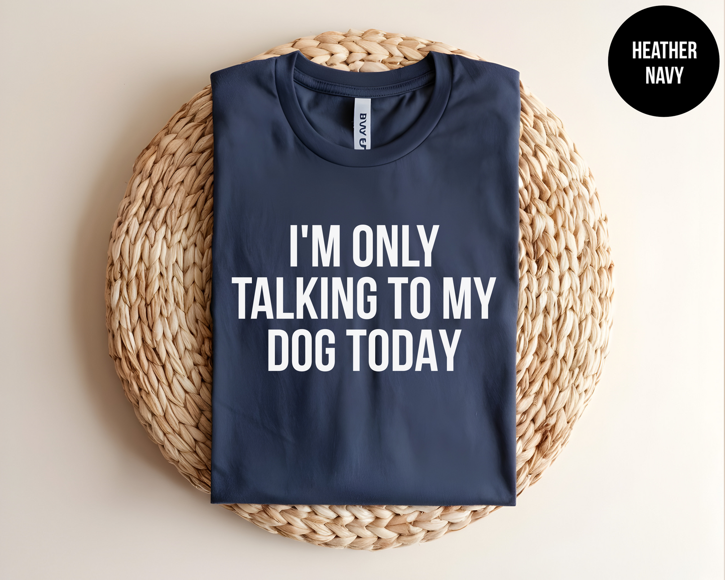 I'm Only Talking To My Dog Today