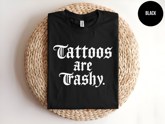 Tattoos Are Trashy