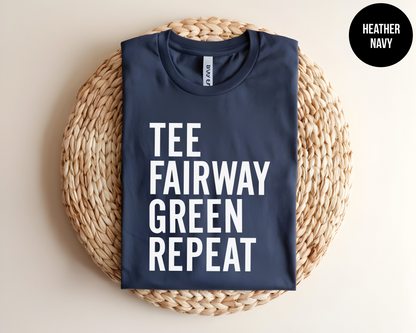 Tee. Fairway. Green. Repeat.