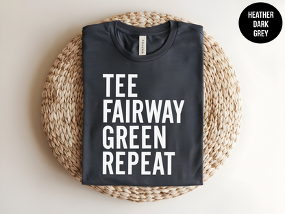 Tee. Fairway. Green. Repeat.