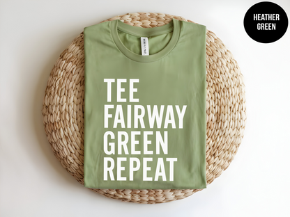 Tee. Fairway. Green. Repeat.