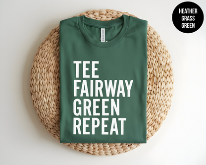 Tee. Fairway. Green. Repeat.