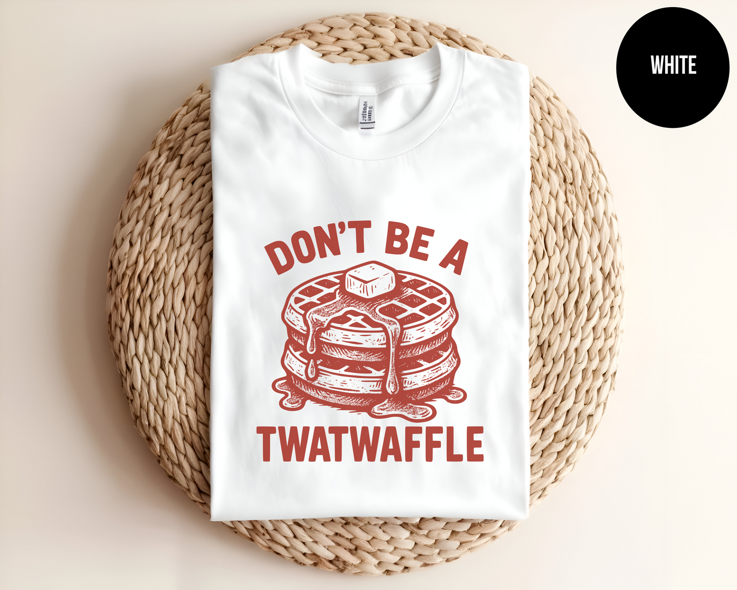 Don't Be A Twatwaffle