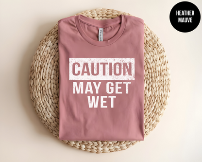 Caution: May Get Wet