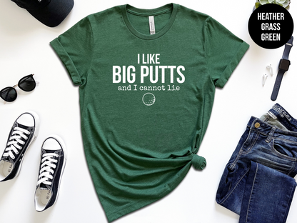 I Like Big Putts and I Cannot Lie