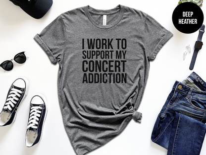 I Work To Support My Concert Addiction