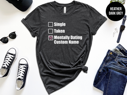 Single, Taken, Mentally Dating "Custom"