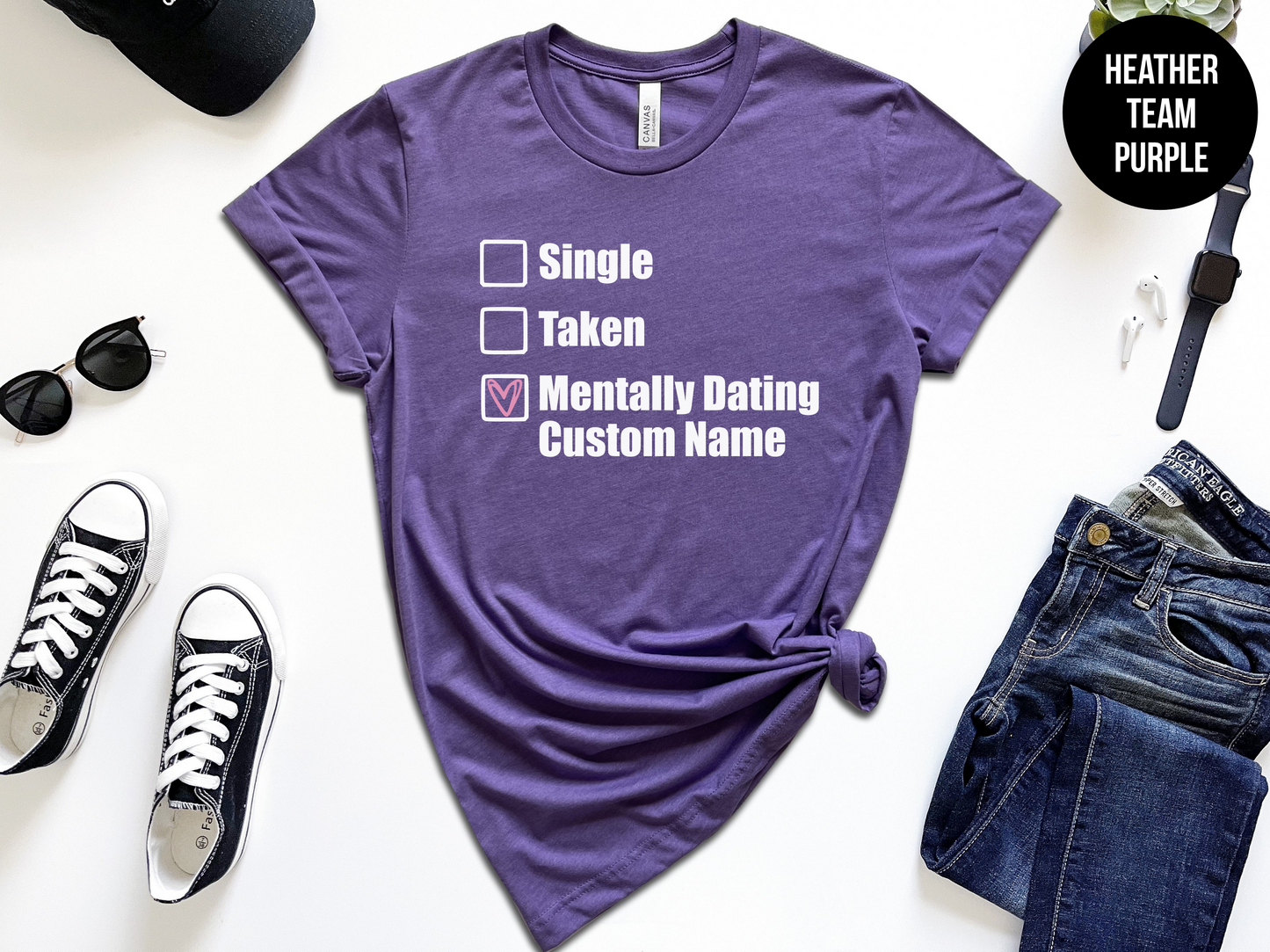 Single, Taken, Mentally Dating "Custom"