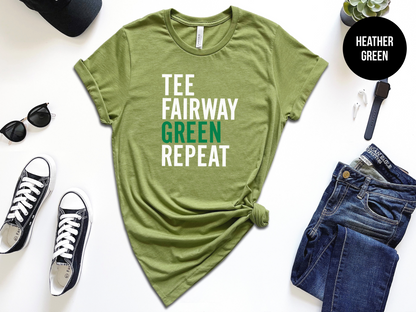 Tee. Fairway. Green. Repeat.