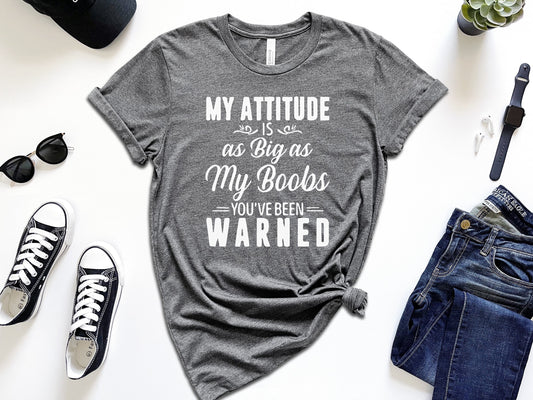 My Attitude Is As Big As My Boobs