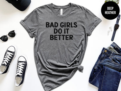 Bad Girls Do It Better
