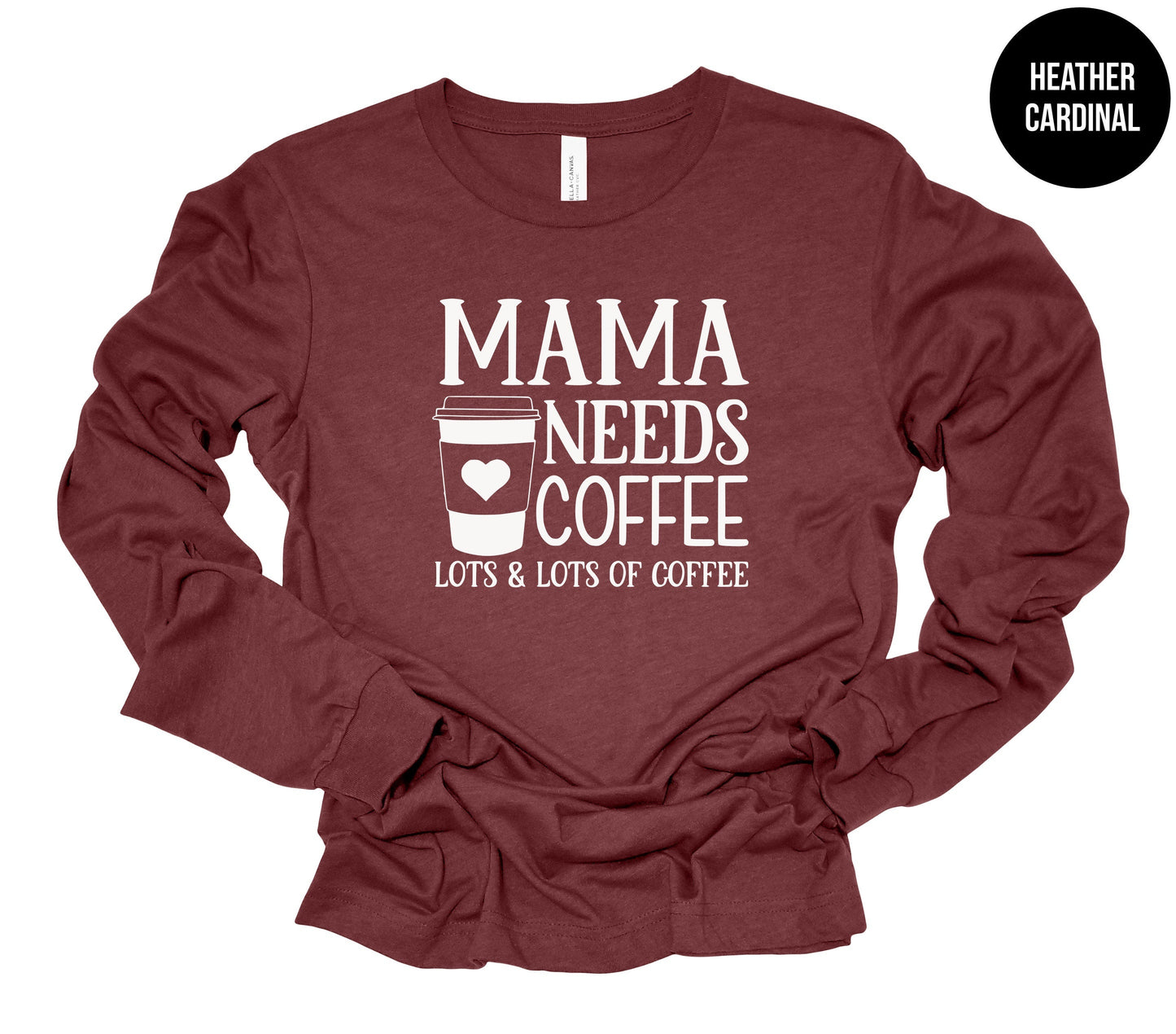 Mama Needs Coffee Long-Sleeve Shirt