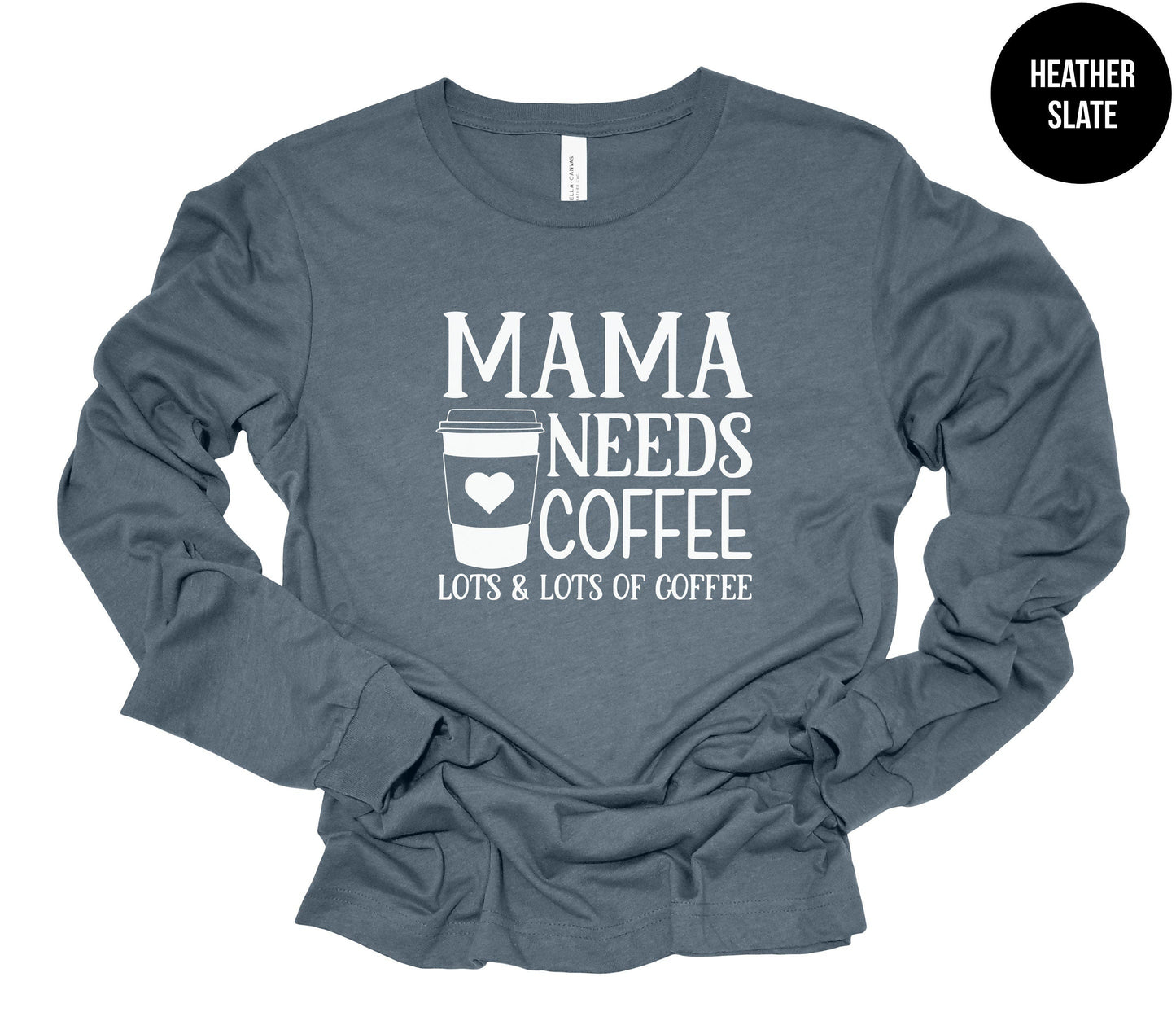 Mama Needs Coffee Long-Sleeve Shirt