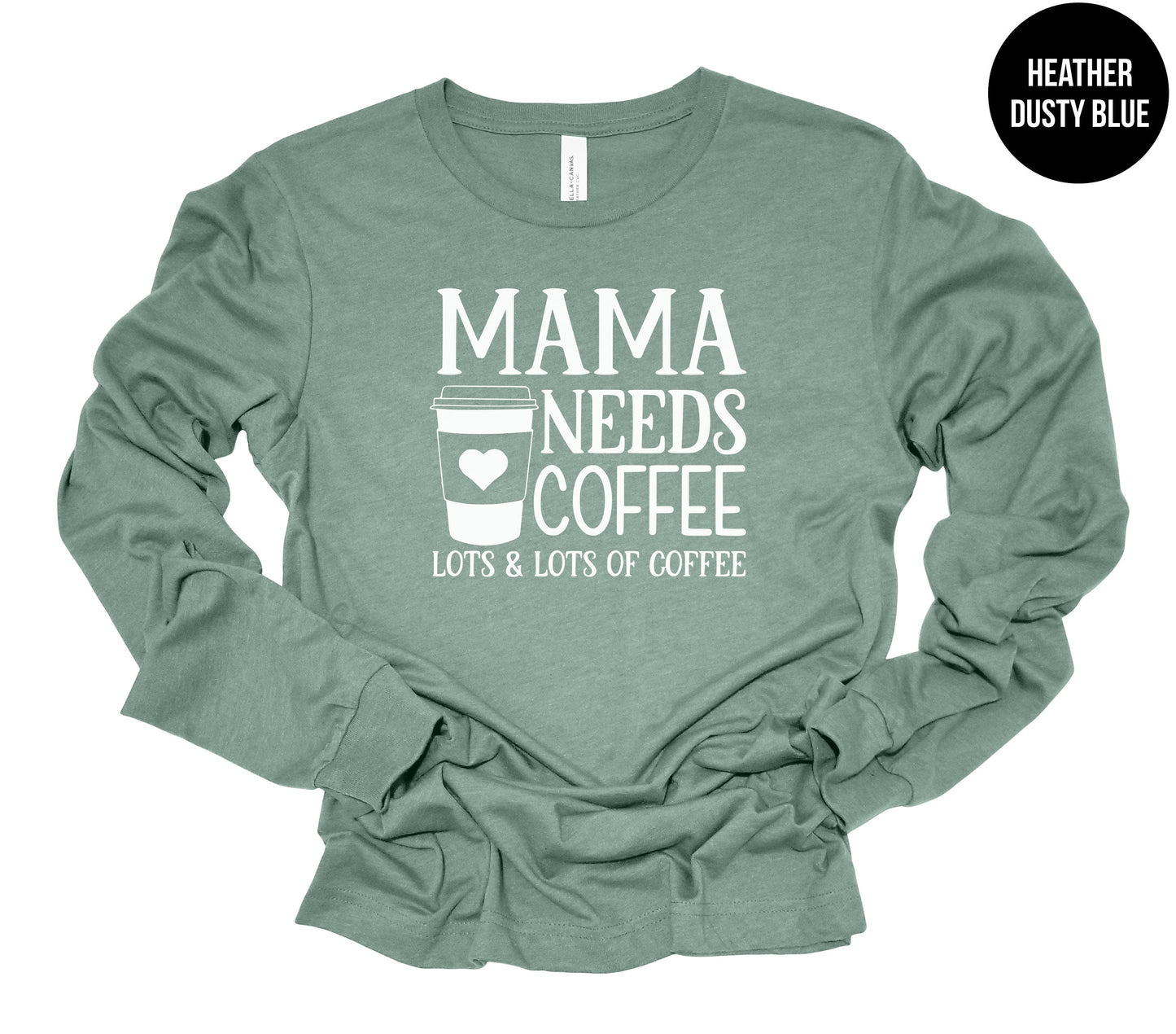 Mama Needs Coffee Long-Sleeve Shirt
