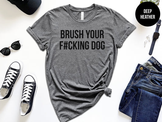 Brush Your F#cking Dog