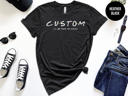 Custom "Friends" Themed Shirt