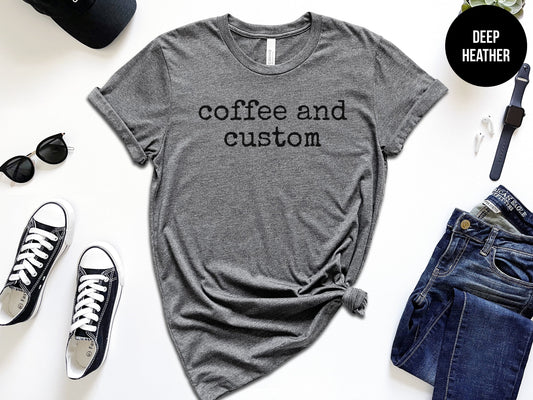 Coffee and "Custom" Shirt