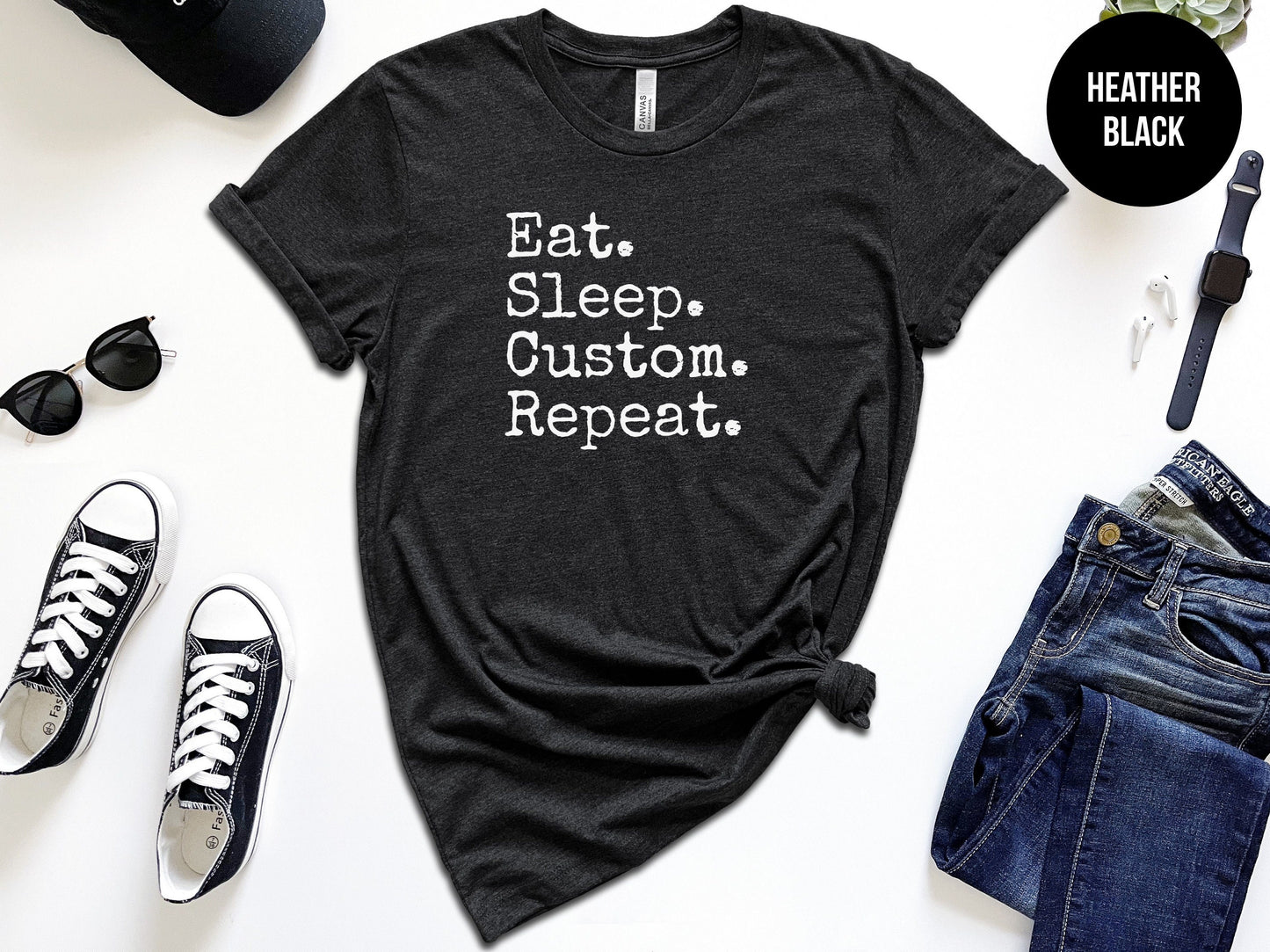 Eat Sleep "Custom" Repeat Shirt