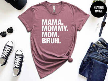 Mama. Mommy. Mom. Bruh.